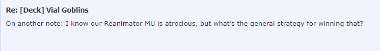 “On another note: I know our Reanimator MU is atrocious, but what’s the general strategy for winning that?”