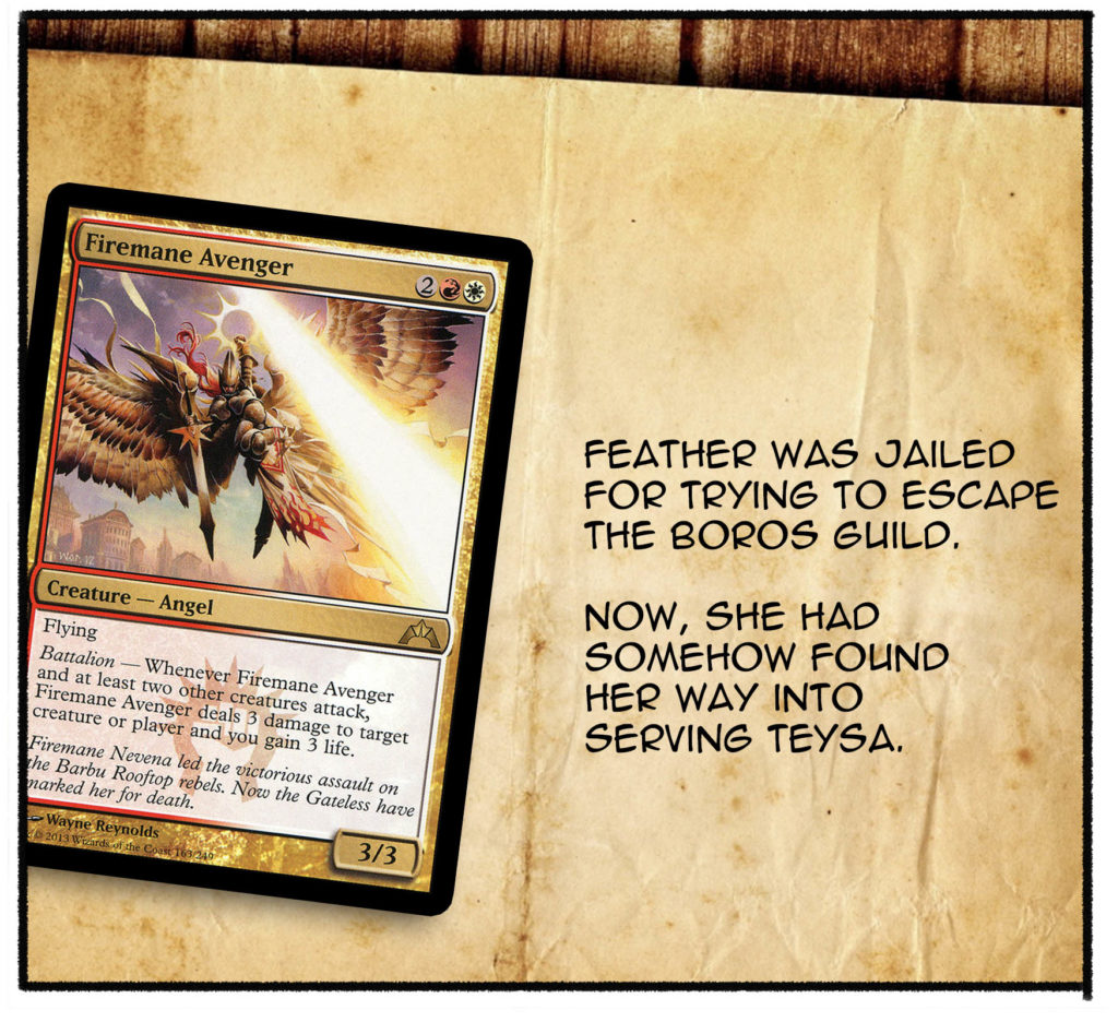 Feather was jailed for trying to escape the Boros guild. Now, she had somehow found her way into serving Teysa.