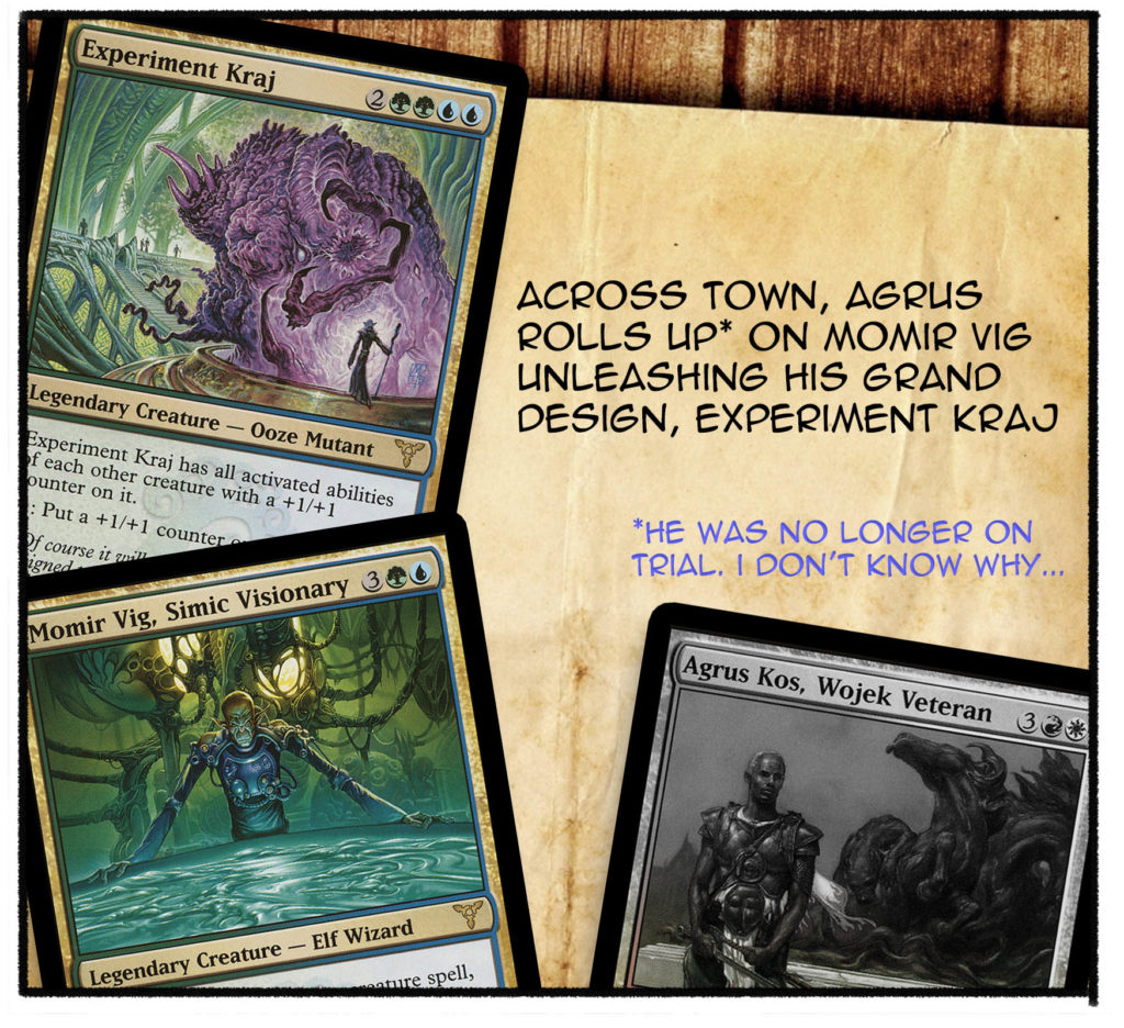 Across town, Agrus rolls up on Momir Vig unleashing his grand design, experiment Kraj. 