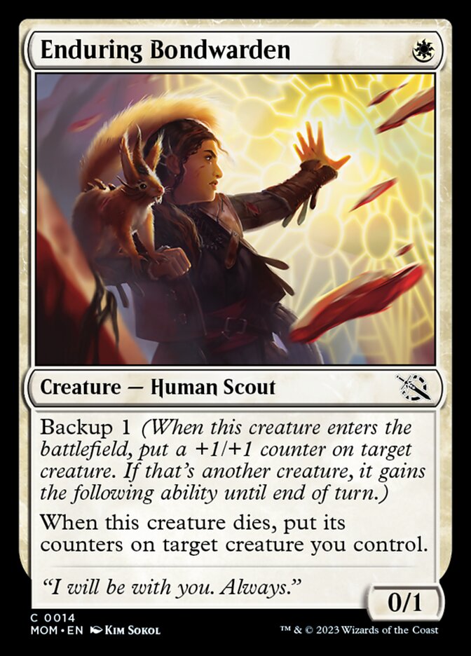 The card Enduring Bondwarden, a white creature. The art shows a dark-haired woman wearing a leather jacket holds a rabbit-like creature in one arm, while the other gestures to magically create a golden forcefield. Her cheek is scratched, but she looks determined.  The flavor text reads “I will be with you. Always.