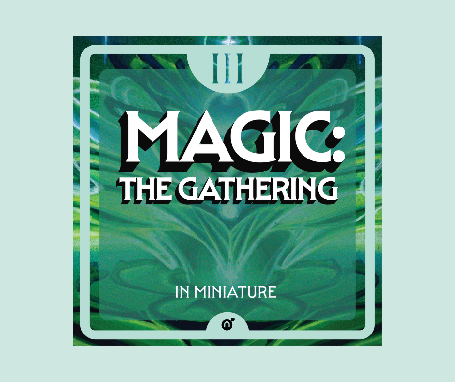 Announcing Magic: The Gathering in Miniature III