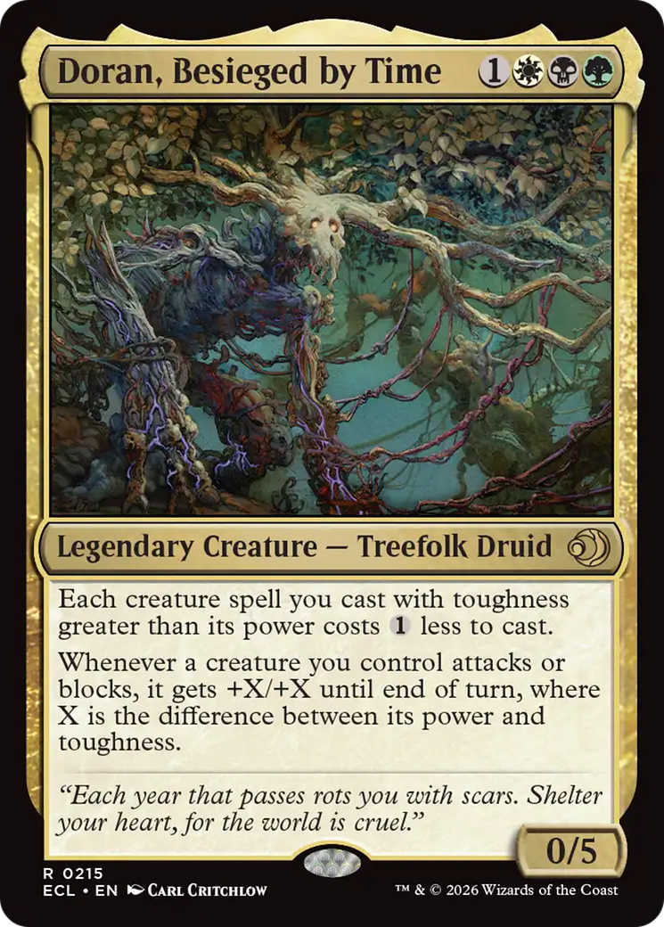 A Magic: The Gathering card depicting a walking tree, shambling through a thick undergrowth with a hazy glow behind them.Doran, Besieged by Time {1}{W}{B}{G} Legendary Creature — Treefolk Druid Each creature spell you cast with toughness greater than its power costs {1} less to cast. Whenever a creature you control attacks or blocks, it gets +X/+X until end of turn, where X is the difference between its power and toughness. “Each year that passes rots you with scars. Shelter your heart, for the world is cruel.” 0/5 Illustrated by Carl Critchlow