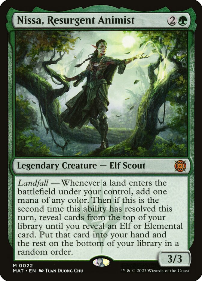 Nissa, Resurgent Animist {2}{G} Legendary Creature — Elf Scout Landfall — Whenever a land you control enters, add one mana of any color. Then if this is the second time this ability has resolved this turn, reveal cards from the top of your library until you reveal an Elf or Elemental card. Put that card into your hand and the rest on the bottom of your library in a random order. 3/3